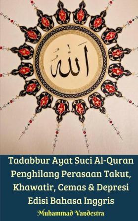 Tadabbur Ayat Suci Al-Quran Penghilang Perasaan Takut Khawatir Cemas & Depresi Edisi Bahasa Inggris