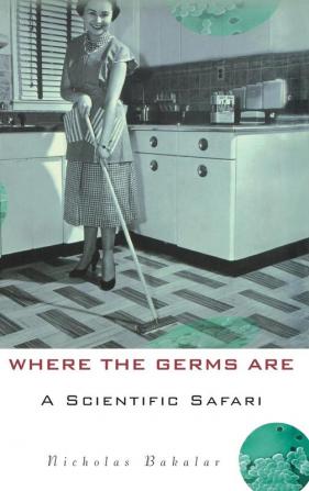 Where the Germs Are: A Scientific Safari