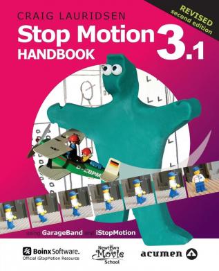 Stop Motion Handbook 3.1 Using GarageBand and iStopMotion