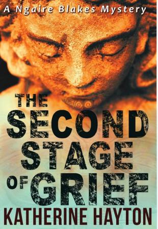 The Second Stage of Grief: 2 (Ngaire Blakes Mystery)