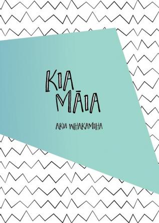 Kia Maia: Aku Whakamiha