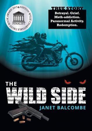 The Wild Side: True Story. Betrayal. Grief. Meth-Addiction. Paranormal Activity. Redemption.