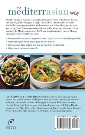 The MediterrAsian Way: A cookbook and guide to health weight loss and longevity combining the best features of Mediterranean and Asian diets