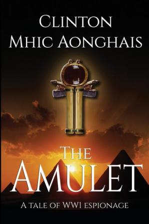 The Amulet: WW1 Espionage at its Best