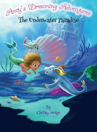 Amy's Dreaming Adventures: The Underwater Paradise