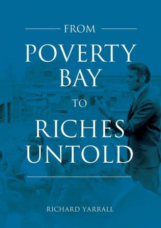 From Poverty Bay to Riches Untold