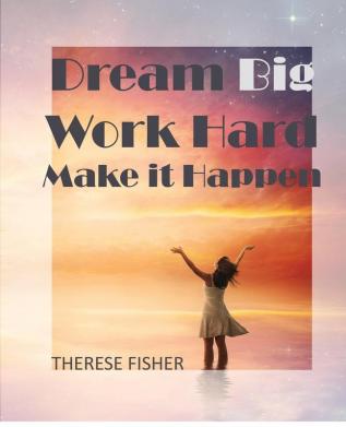 Dream Big Work Hard Make it Happen: Motivational Quotes to Move Your Monday