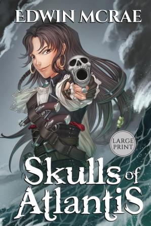 Skulls of Atlantis: A Gamelit Pirate Adventure Large Print