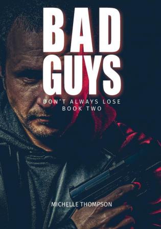 Bad Guys Don't Always Lose: Book Two