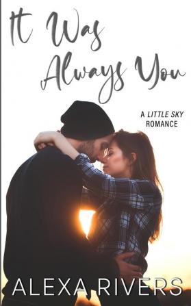 It Was Always You: 3 (Little Sky Romance)