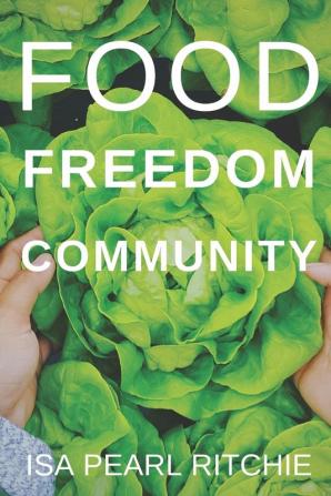 Food Freedom Community: How small local actions can solve complex global problems