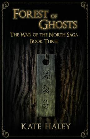 Forest of Ghosts: The War of the North Saga Book Three