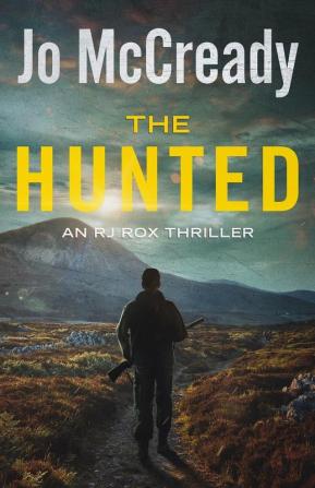 The Hunted: An RJ Rox Thriller: 1 (The RJ Rox Thrillers)