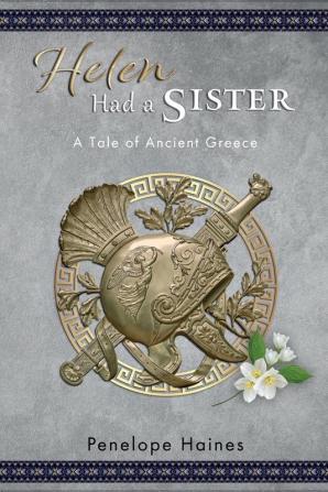 Helen Had a Sister: A Tale of Ancient Greece