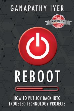 Reboot: How to put joy back into troubled technology projects