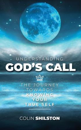 Understanding God's Call: The journey towards knowing your true self