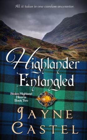 Highlander Entangled: A Medieval Scottish Romance: 2 (Stolen Highland Hearts)