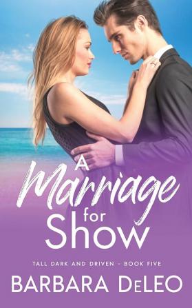 A Marriage for Show- A sweet small town marriage of convenience second chance romance: 4 (Tall Dark and Driven)