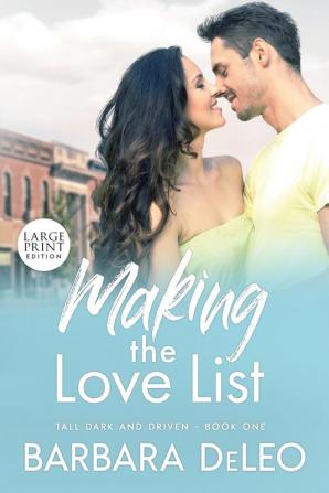 Making the Love List - Large Print Edition: A sweet small town older brother's best friend romance: 1 (Tall Dark and Driven)