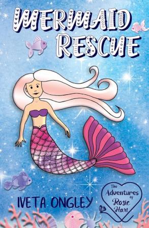 Mermaid Rescue: 2 (The Adventures of Rosie Hart)