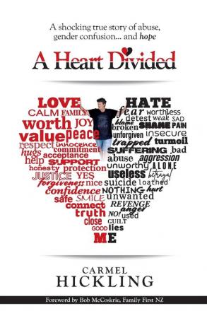 A Heart Divided: A shocking true story of abuse gender confusion... and hope