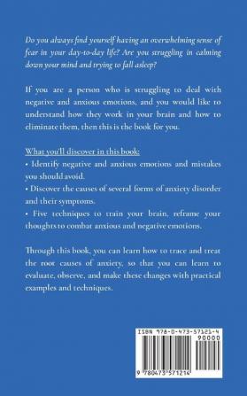 5 Effective Techniques to Calm Your Mind: A One Month Plan to Reduce Anxiety Eliminate Negative Thinking & Build Healthy Positive Habits for the Brain