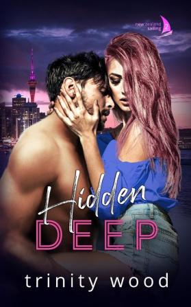 Hidden Deep: Sports Romance with Spice: 2 (New Zealand Sailing)