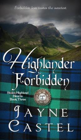 Highlander Forbidden: A Medieval Scottish Romance: 3 (Stolen Highland Hearts)