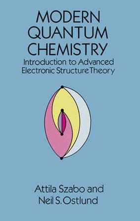 Modern Quantum Chemistry: Introduction to Advanced Electronic Structure Theory (Dover Books on Chemistry)