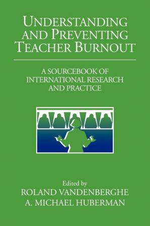 Understanding and Preventing Teacher Burnout: A Sourcebook of International Research and Practice (The Jacobs Foundation Series on Adolescence)