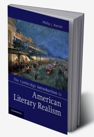 The Cambridge Introduction to American Literary Realism