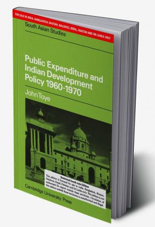 PUBLIC EXPENDITURE AND INDIAN DEVELOPMENT POLICY 1960-1970 (SOUTH ASIA EDITION)