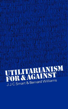 Utilitarianism: For and Against