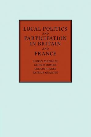 Local Politics and Participation in Britain and France