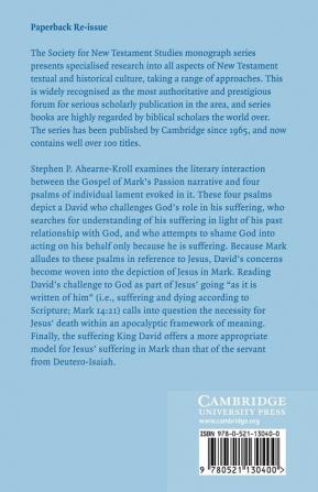 The Psalms of Lament in Mark's Passion: Jesus' Davidic Suffering: 142 (Society for New Testament Studies Monograph Series Series Number 142)