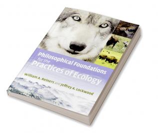 Philosophical Foundations for the Practices of Ecology