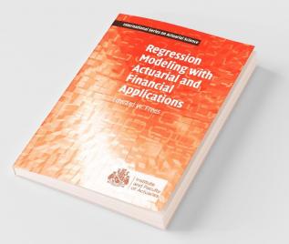 Regression Modeling with Actuarial and Financial Applications