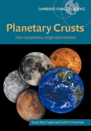 Planetary Crusts: Their Composition Origin and Evolution: 10 (Cambridge Planetary Science)