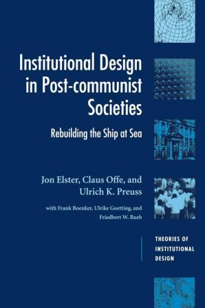 Institutional Design in Post-Communist Societies