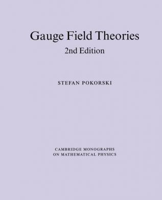 Gauge Field Theories (Cambridge Monographs on Mathematical Physics)