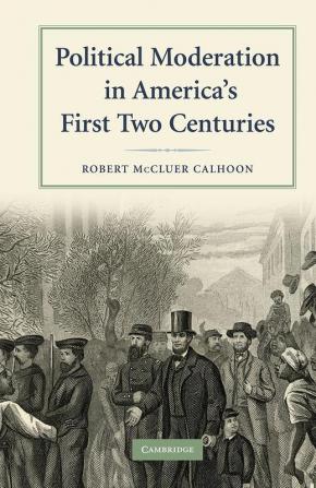 Political Moderation in America's First Two Centuries