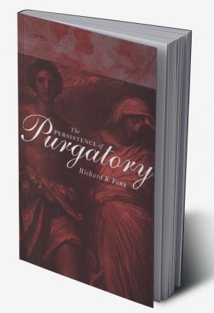 The Persistence of Purgatory the Persistence of Purgatory