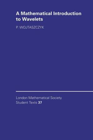 A Mathematical Introduction to Wavelets