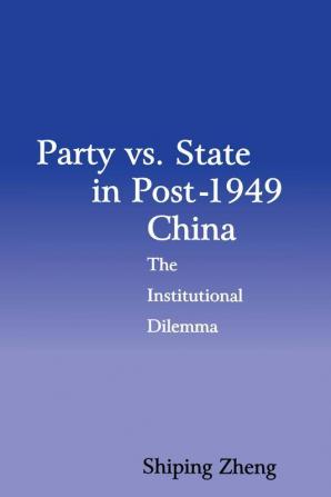 Party vs. State in Post-1949 China