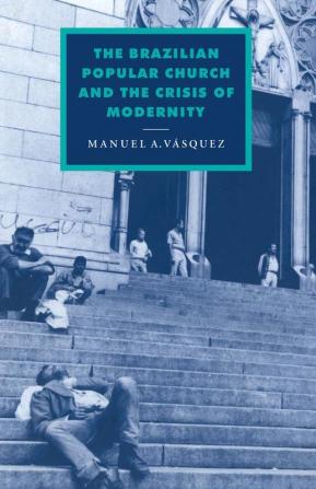 The Brazilian Popular Church and the Crisis of Modernity