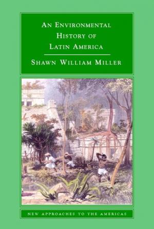 An Environmental History of Latin America