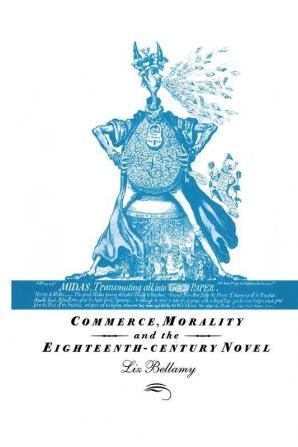Commerce Morality and the Eighteenth-Century Novel