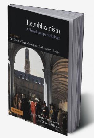 The Values of Republicanism in Early Modern Europe