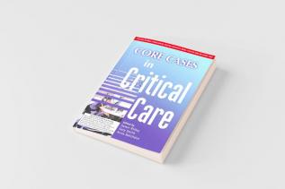 CORE CASES IN CRITICAL CARE (SOUTH ASIA EDITION)