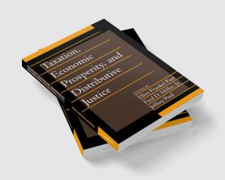 Taxation Economic Prosperity and Distributive Justice